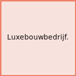 Luxebouwbedrijf.